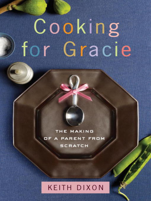 Title details for Cooking for Gracie by Keith Dixon - Available